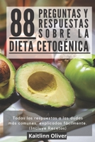 88 Preguntas y Respuestas sobre de la Dieta Cetogénica.: Todas las respuestas a las dudas más comunes, explicadas fácilmente. B0915M7TGF Book Cover