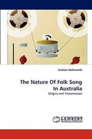 The Nature Of Folk Song In Australia: Origins and Transmission 3838334779 Book Cover