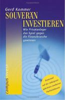 Souverän investieren. Wie Privatanleger das Spiel gegen die Finanzbranche gewinnen. 3593369079 Book Cover
