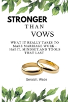 Stronger Than Vows: What It Really Takes to Make Marriage Work - Habits, Mindsets, and Tools That Last B0FMS473BX Book Cover