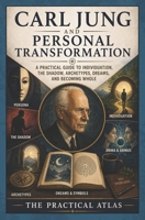 Carl Jung and Personal Transformation: A Practical Guide to Individuation, the Shadow, Archetypes, Dreams, and Becoming Whole (Half Hour Help Psychology Series) B0HHXY9LGB Book Cover