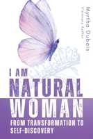 I Am Natural Woman: From Transformation to Self-Discovery 1964707072 Book Cover