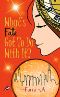 What's Fate Got to Do with It? 154375970X Book Cover