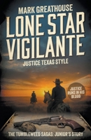 Lone Star Vigilante: Justice Texas Style (A Western Adventure Series) (Tumbleweed Sagas) B0F7V541K6 Book Cover