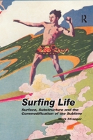 Surfing Life: Surface, Substructure and the Commodification of the Sublime 0367602210 Book Cover