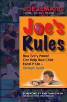Joe's Rules: How Every Parent Can Help Their Child Excel in Life Through Sports 0979577705 Book Cover
