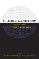 Culture in the Anteroom: The Legacies of Siegfried Kracauer 0472051679 Book Cover