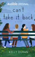 Can't Take It Back: A Novel 1713600838 Book Cover