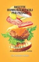 Ricette Hamburger Facili Per Pranzo: Delizie Della Colazione Alimentazione Sana B0BGNMRCC9 Book Cover