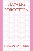Flowers Forgotten B09RTSRZPW Book Cover