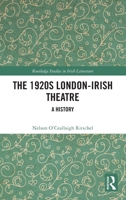 The 1920s London-Irish Theatre: A History (Routledge Studies in Irish Literature) 1041120257 Book Cover