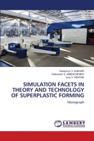 Simulation Facets in Theory and Technology of Superplastic Forming 6205511525 Book Cover