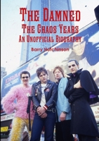 The Damned: the Chaos Years- An Unofficial Biography 0244302561 Book Cover