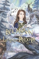 PAUL MARTIN AND THE LEGEND OF RUDOLPH: THE LEGEND OF RUDOLPH B0CK3VSSCF Book Cover