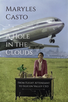 A Hole In The Clouds: From Flight Attendant to Silicon Valley CEO 1735873152 Book Cover
