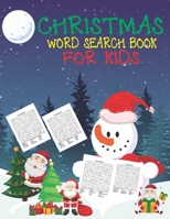 Christmas Word Search Book For Kids: 30 Easy Large Print Word Find Puzzles for Kids: Jumbo Word Search Puzzle Book (8.5"x11") with Fun Themes! (Word ... ... Regular Christmas Coloring Sheets Inside 1674712715 Book Cover
