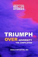 Triumph Over Adversity: The Compilation 1986322122 Book Cover