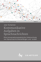 Kommunikative Aufgaben in Sprachnachrichten: Eine konversationsanalytische Untersuchung von Sprachnachrichtenanfängen und -enden (Digitale Linguistik, 4) (German Edition) 3662724286 Book Cover
