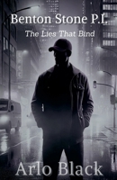 The Lies That Bind (A Benton Stone Mystery) B0DY2LQB53 Book Cover