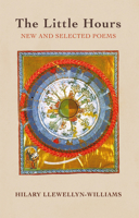 The Little Hours: New and Selected Poems 1781726620 Book Cover