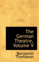 The German Theatre; Volume V 1178939804 Book Cover