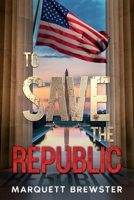 To Save the Republic 0960031545 Book Cover