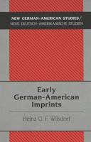 Early German-American Imprints (New German-American Studies, Vol. 17) 0820440051 Book Cover