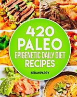 420 Paleo Epigenetic Daily Diet Recipes 1516931920 Book Cover