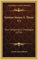 Summa Sumae S. Thoae V2: Sive Compendium Theologiae (1754) 1167012844 Book Cover