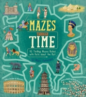 Mazes Through Time: 45 Thrilling Mazes Packed with Facts about the Past 1398820199 Book Cover