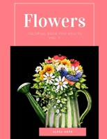 Flowers Coloring Book for Adults Vol. 5: 115 Designs- Stress relief, relaxation, concentration, creativity, and entertainment B08R8ZZCB9 Book Cover