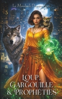 Loup, Gargouille & Prophéties (Le Monde de Draven Vixen) (Le Monde de Draven Vixen - Partie 3) (French Edition) 2493539141 Book Cover