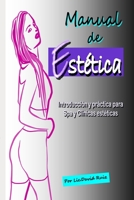 Manual de Est�tica: Introducci�n Y Pr�ctica Para Spa Y Cl�nicas Est�ticas 1521947074 Book Cover