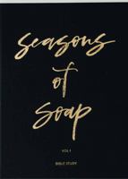 Seasons of Soap Vol 1: Season of Purpose, Wisdom, Transition, Anxiety and Joy 1958393002 Book Cover