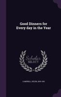 Good Dinners for Every Day in the Year 3337823157 Book Cover