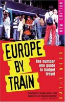 Europe by Train: The Number One Guide to Budget Travel