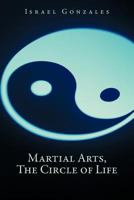 Martial Arts, The Circle of Life 148170169X Book Cover