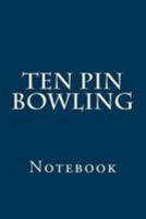 Ten Pin Bowling: Notebook 1976499828 Book Cover