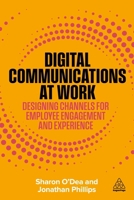 Digital Communications at Work: Designing Channels for Employee Engagement and Experience 1398626074 Book Cover