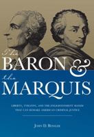 The Baron and the Marquis: Liberty, Tyranny, and the Enlightenment Maxim That Can Remake American Criminal Justice 1531013058 Book Cover