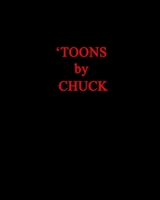 'Toons by Chuck: SPECIAL 1st US Edition, PAPERBACK--"powerful visual puns, raw & off the wall! B0C7YXQFB4 Book Cover