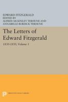 The Letters of Edward Fitzgerald, Volume 1: 1830-1850 0691616167 Book Cover