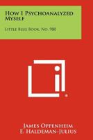 How I Psychoanalyzed Myself: Little Blue Book, No. 980 1258490110 Book Cover