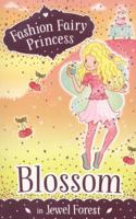 Blossom in Jewel Forest (Fashion Fairy Princess) 1407145878 Book Cover