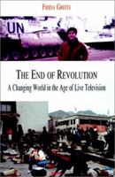 The End of Revolution: A Changing World in the Age of Live Television 189294166X Book Cover