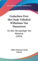 Gedachten Over Het Oude Volkslied Wilhelmus Van Nassouwen: En Den Vervaardiger Van Hetzelve (1834) 1160734690 Book Cover
