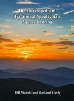 The Encyclopedia of Traditional Appalachian Square Dancing 1949565742 Book Cover