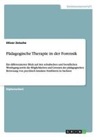 P�dagogische Therapie in der Forensik: Ein differenzierter Blick auf den schulischen und beruflichen Werdegang sowie die M�glichkeiten und Grenzen der p�dagogischen Betreuung von psychisch kranken Str 3656163820 Book Cover