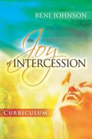 The Joy of Intercession Curriculum: Becoming a Happy Intercessor 0768403405 Book Cover