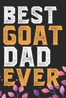 Best Goat Dad Ever: Cool Goat Journal Notebook - Goats Lover Gifts for Women- Funny Goat Farmer Gifts Notebook - Goat Owner Gifts. 6 x 9 in 120 pages 1671706943 Book Cover